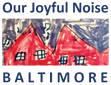 Our Joyful Noise Baltimore 