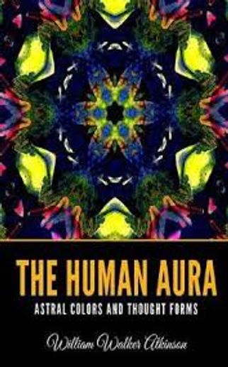 The Human Aura: Astral Colors and Thought Forms