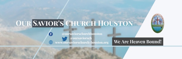 OUR SAVIOR'S CHURCH HOUSTON, TEXAS