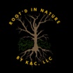 Root'd In Nature by K&C, LLC