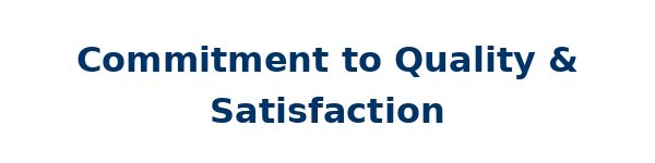 Commitment to Quality & Satisfaction