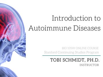 Dr. Tobi Schmidt, Stanford Continuing Studies Introduction to Autoimmune Diseases online course