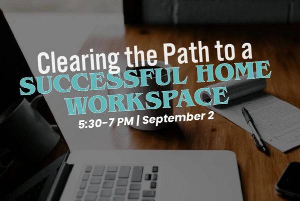 Title Page for Presentation "Clearing the Path to a Successful Home Workspace"
