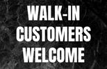 Walk-In Customers Welcome