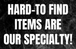 Hard-To-Find Items Are Our Speciality