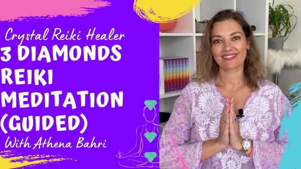 Reiki, meditation, guided meditation, 3 diamonds, athena bahri, crystal reiki healer, chakras