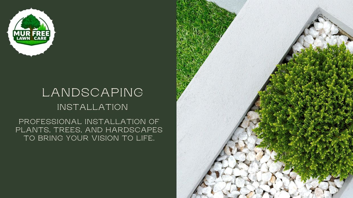 Murfree Lawn Care Services Landscaping Installation, professional installation of plants and trees.
