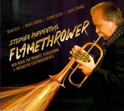 CD cover: Flamethrower, Stephen Ruppenthal, trumpet.