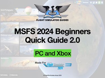 MSFS 2024 Beginners Quick Guide for PC and Xbox. For Microsoft Flight Simulator 2024