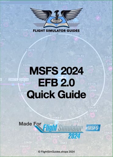 Flight Sim Guides - MSFS 2024 EFB 2.0 Quick Guide.