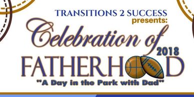 Transitions 2 Success Presents: Celebration of Fatherhood 2018