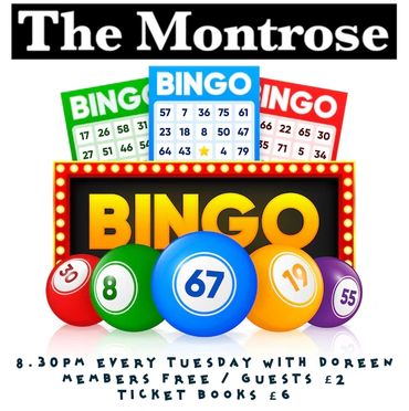 Bingo at The Montrose, Tuesdays 8.30pm with Doreen. Members free, guests £2. Ticket books cost £6.