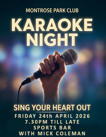 Karaoke Night with Mick Coleman at Montrose Club, April 24. Join us in the sports bar at 7.30pm.