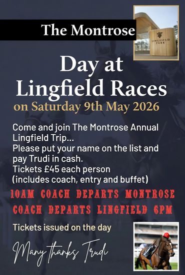Annual Lingfield Races trip, May 9. £45 includes coach, entry and buffet. Coach leaves at 10.00am