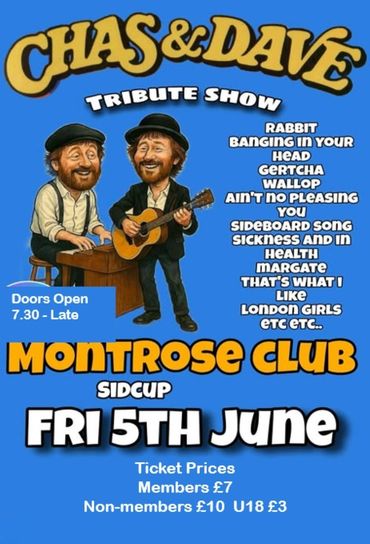 Chas & Dave Tribute Show at Montrose Club, Friday 5th June, 7.30pm. Tickets £3 to £10. Live music.