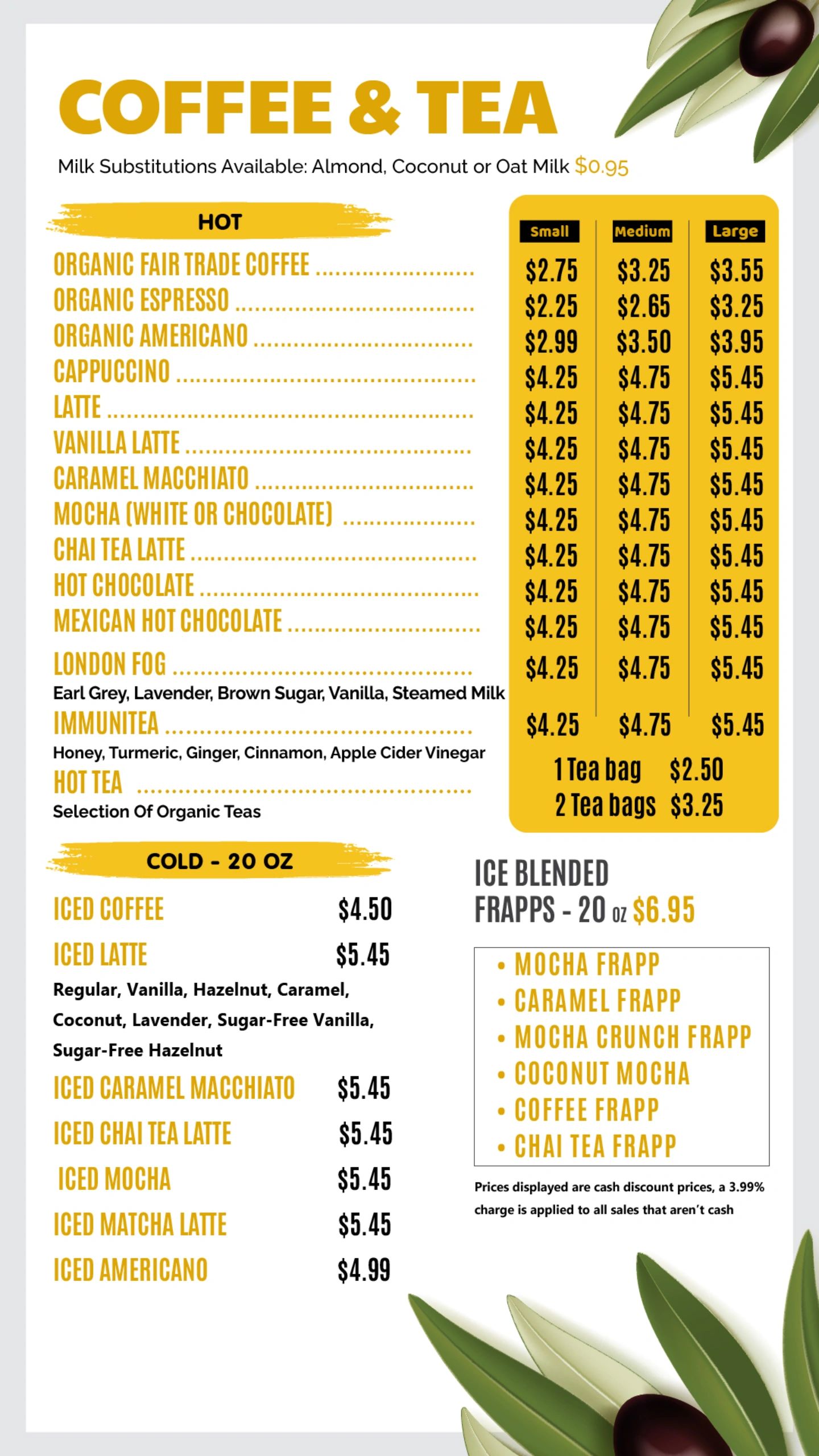 Coffee Tea ranging from latte Frappe Cappuccino Iced Latte Caramel Macchiato