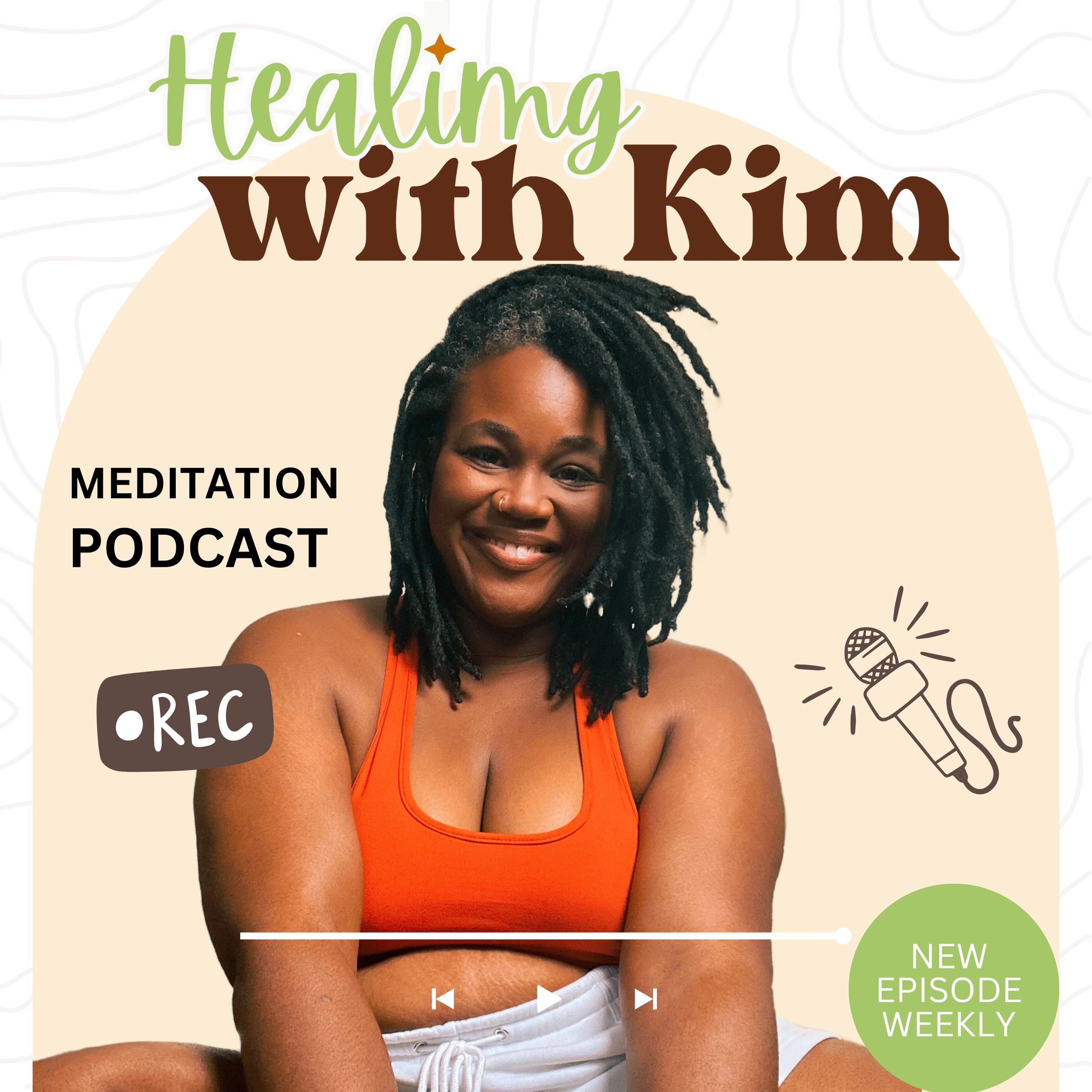 Healing with Kim Podcast A Guided Meditation Podcast