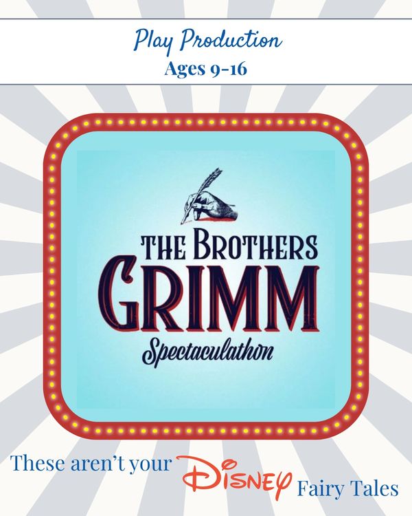 Play production for ages 9-16: The Brothers Grimm Spectaculathon.