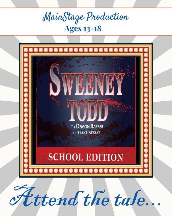 Poster for Sweeney Todd MainStage Production for ages 13-18.