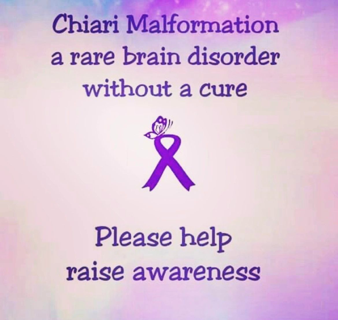 Chiari Malformation a rare brain disorder without a cure please help raise