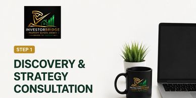 Step 1: Discovery and Strategy Consultation by Investor Bridge.