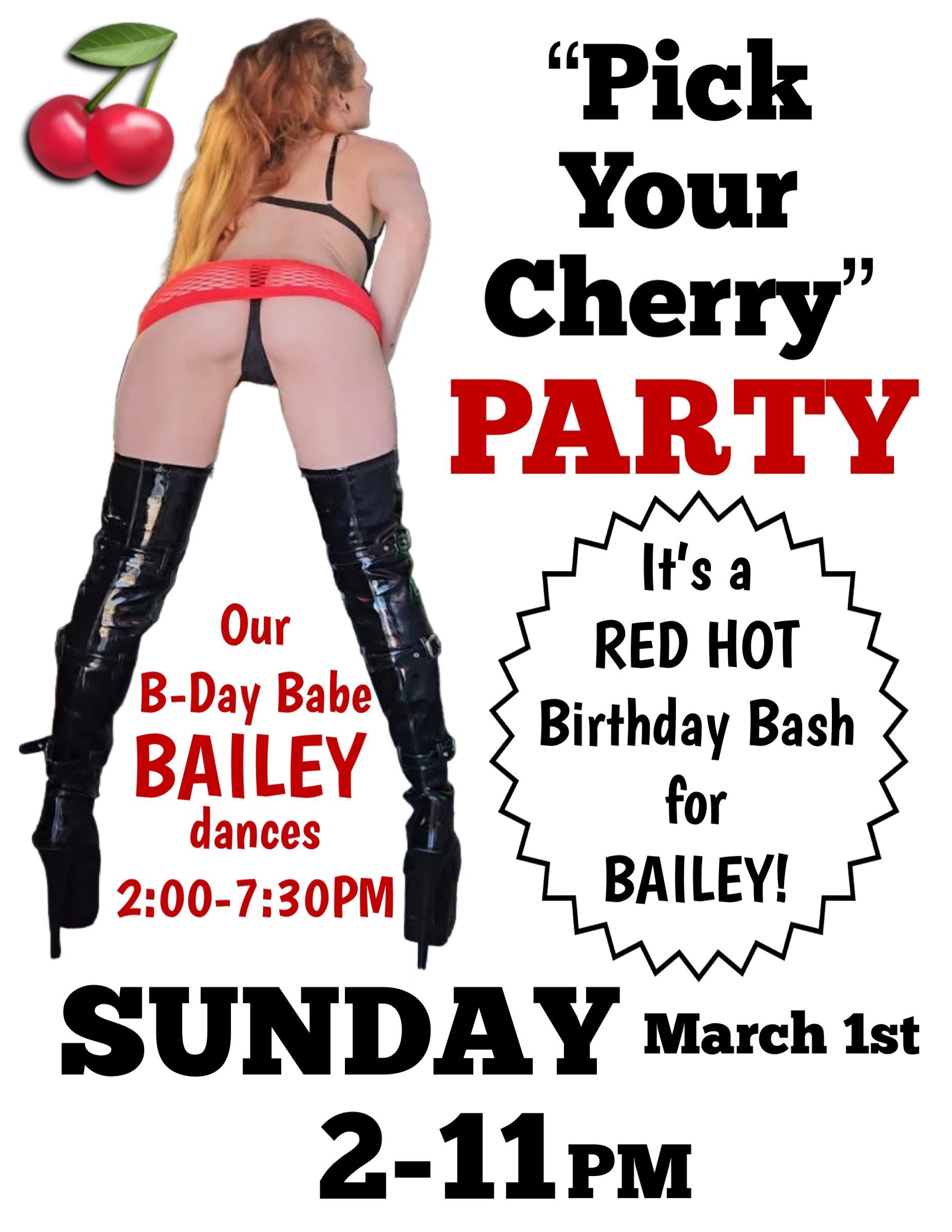 Sunday, March 1 PARTY for Bailey. “Pick Your Cherry” birthday bash from 2-11PM. RED HOT WOMEN
