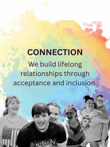 Connection: We build lifelong relationships through acceptance and inclusion.