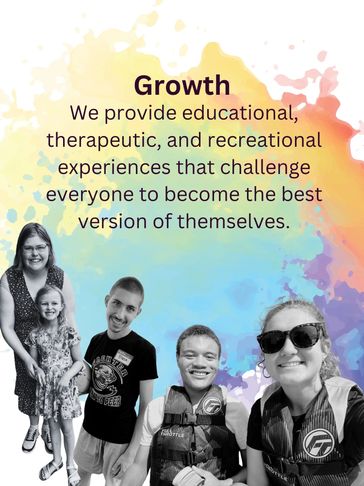 Growth: We provide educational, therapeutic, and recreational experiences.