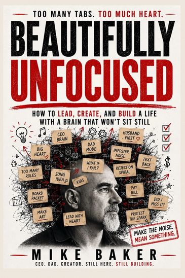 Beautifully Unfocused book cover by Mike Baker about ADHD, creativity, leadership, and a mind that moves differently.