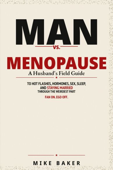Book cover for Man vs. Menopause by Mike Baker, a husband’s guide to perimenopause.