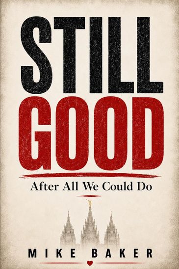 Still Good book cover by Mike Baker about leaving Mormonism and staying whole.