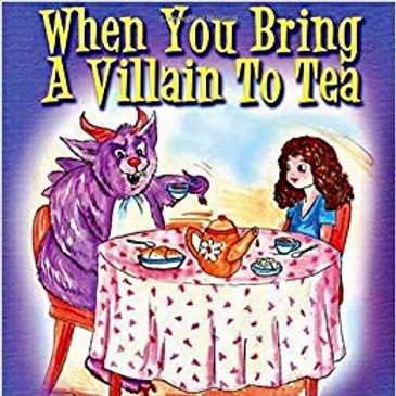 When you bring a villain to tea by Stacy k Newton