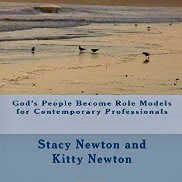God's People Become Role Models for Contemporary Professionals By Stacy K Newton