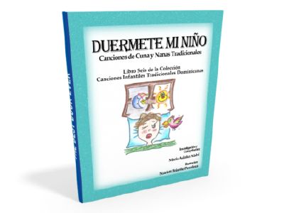 Libro 5 "Duérmete mi Niño"  colección "Canciones Infantiles Tradicionales Dominicanas" Maria Aduke
