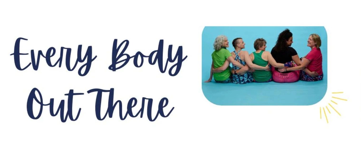 Five diverse women sitting together with arms around each other, captioned 'Every Body Out There'.