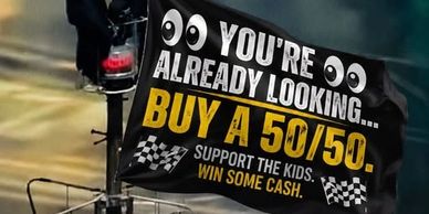 Flag promoting 50/50 raffle to support kids and win cash.