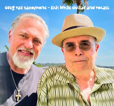 Rick White Guitar and Vocals - Greg Vail Saxophone - Guitar and Sax Duo