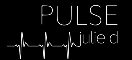 PULSE by julie d
