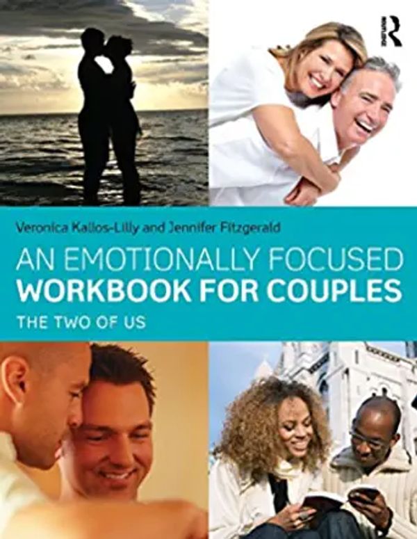 An Emotionally Focused Workbook for Couples, Veronica Kallos-Lilly and Jennifer Fitzgerald
