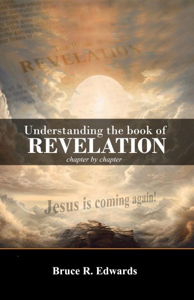 Book cover for 'Understanding the Book of Revelation' by Bruce R. Edwards.