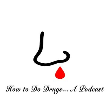 How to Do Drugs Podcast 