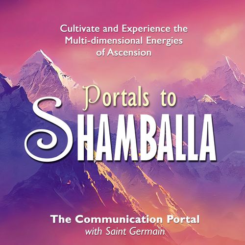 Portals to Shamballa, the Shamballa Messages of 2022-2023, by Lori Toye I AM America Publishing.