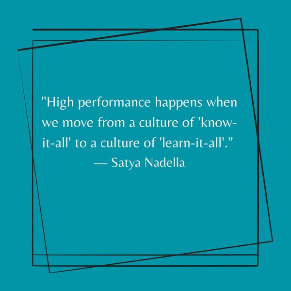 Quote on high performance by Satya Nadella about shifting from knowing to learning.