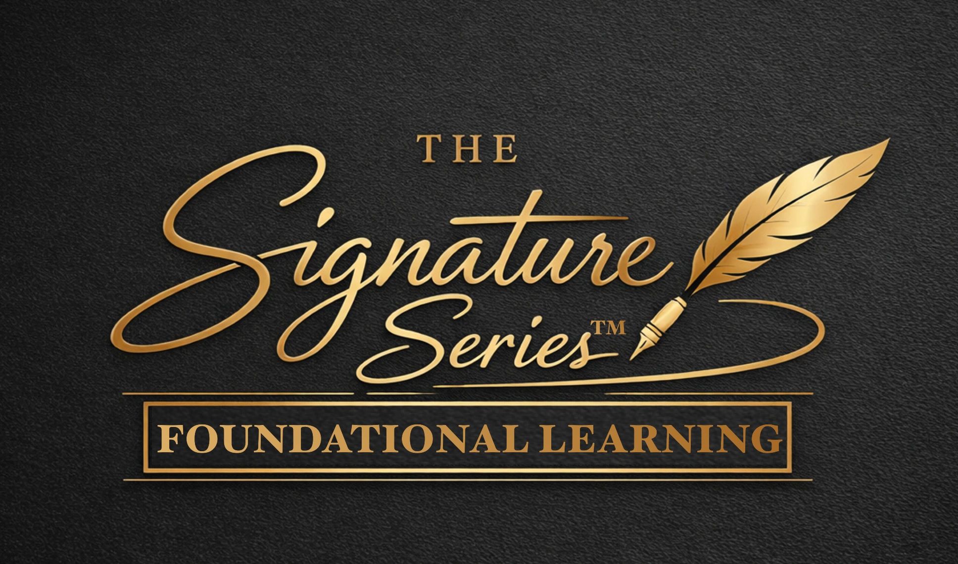 Logo for The Signature Series Foundational Learning.