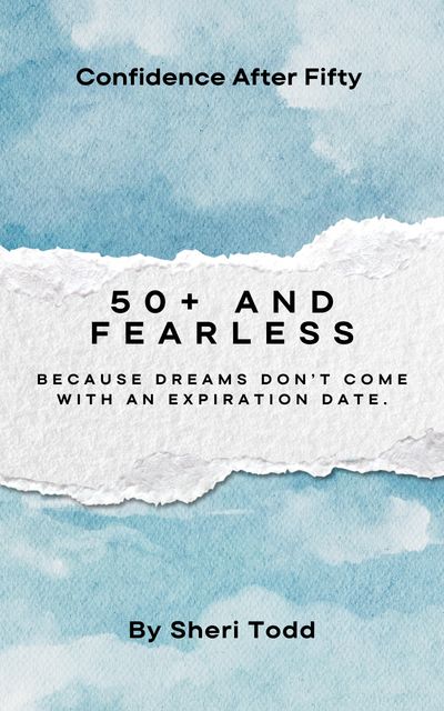 Inspirational book cover: Confidence after fifty, fearless at 50+, dreams never expire.