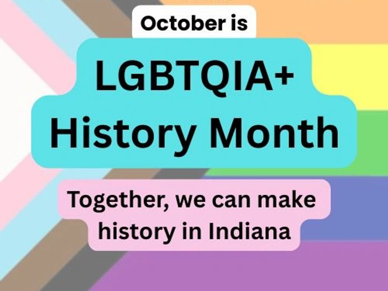 October is LGBTQIA+ History Month. Together, we can make history in Indiana.