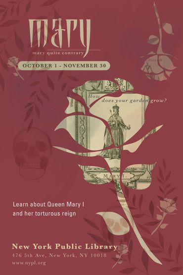 1 of 3 NYPL posters promoting the Queen Mary I exhibition; This one is maroon with a rose cutout