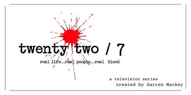 Logo for "twenty two / 7" TV series with blood splatter graphic.