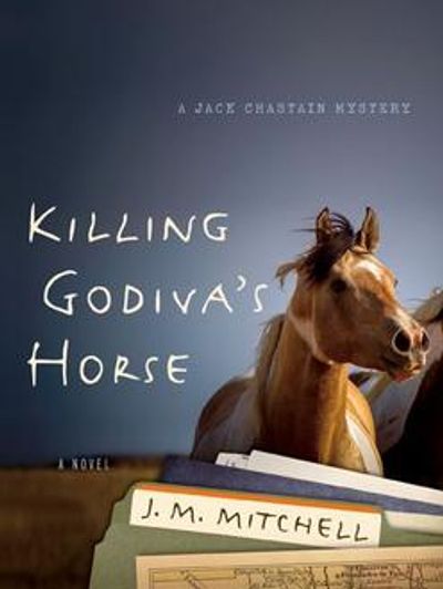 Cover of Killing Godiva's Horse, a Jack Chastain / National Park Mystery by J.M. Mitchell