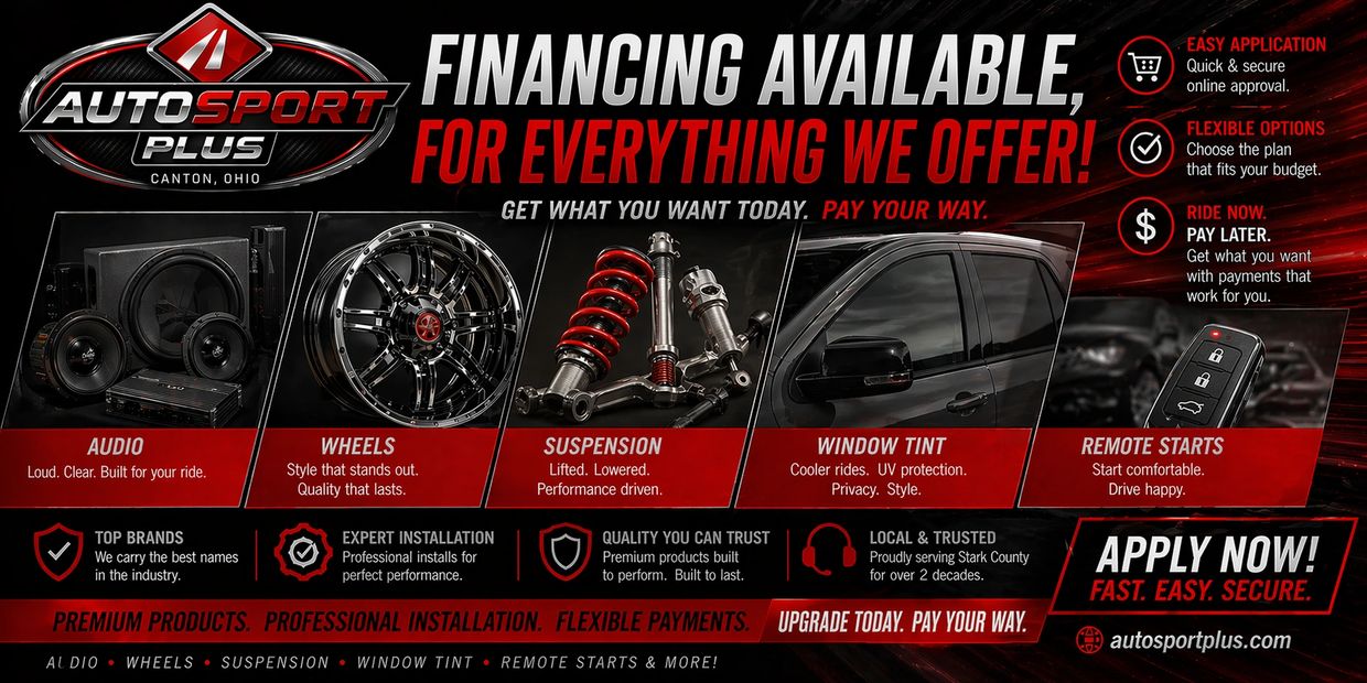 AutoSport Plus offers financing on audio, wheels, suspension, window tint, and remote starts with expert installation.